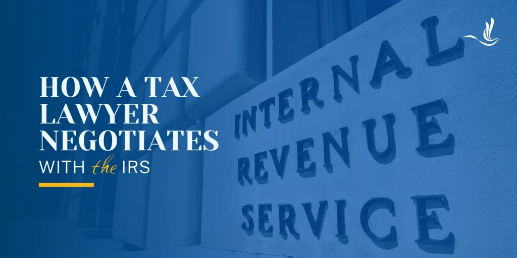 How a Tax Lawyer Negotiates With the IRS 