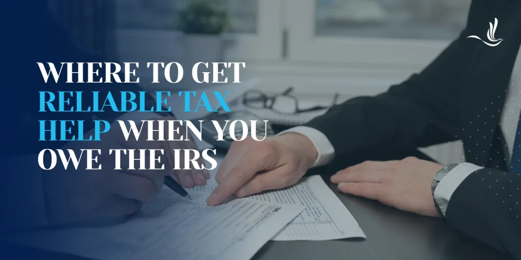 Where to Get Reliable Tax Help When You Owe the IRS 