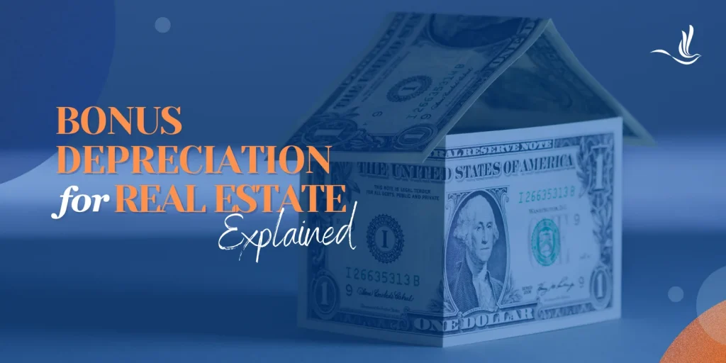 Bonus Depreciation for Real Estate Explained 