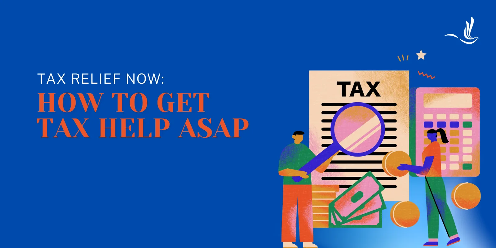 Tax Relief Now: How to Get Tax Help ASAP
