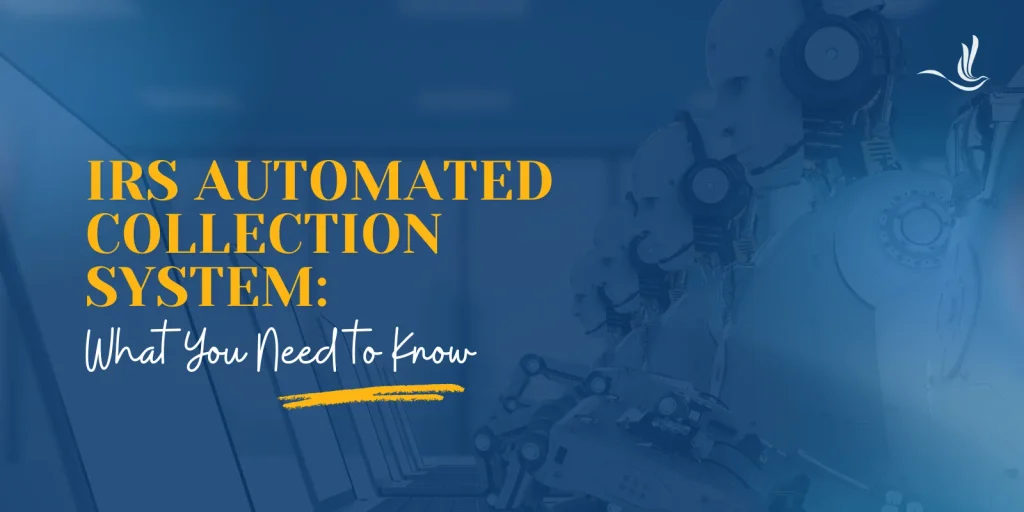 IRS Automated Collection System: What You Need to Know 