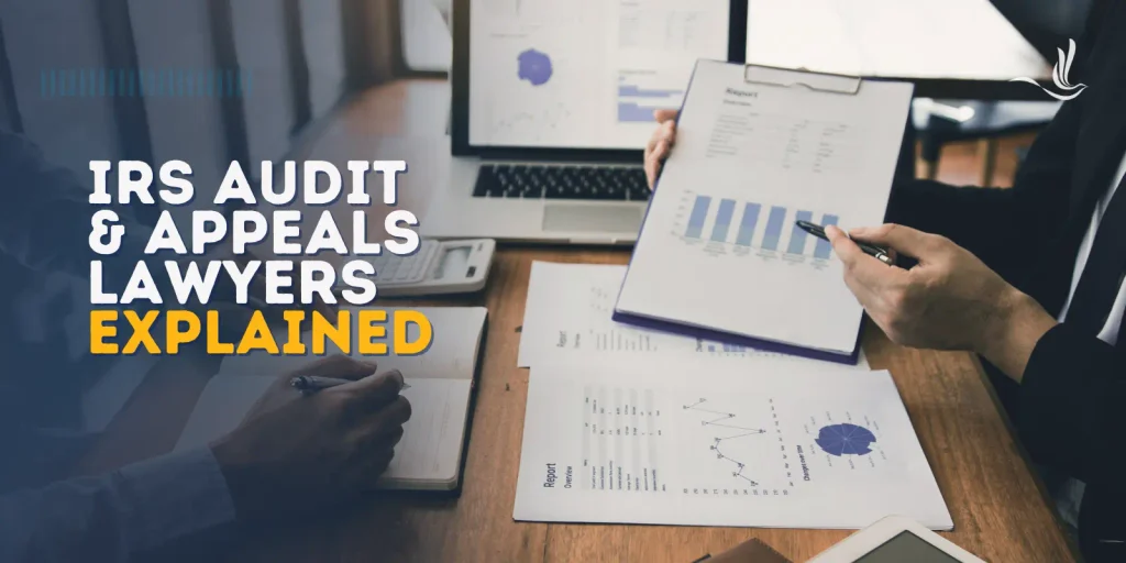 IRS Audit and Appeals Lawyer Explained